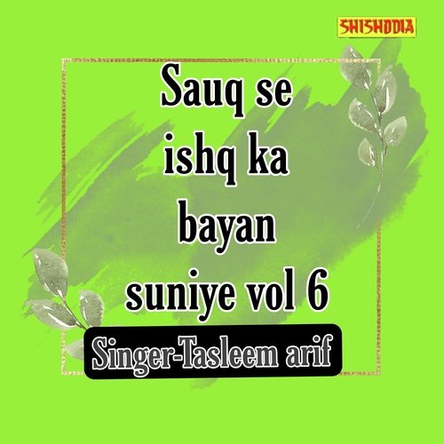 Sauq Se Ishq Ka Bayan Suniye Vol  06