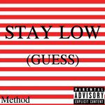 Stay Low (Guess)
