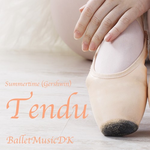 Tendu (Summertime) (Music for Ballet Class)