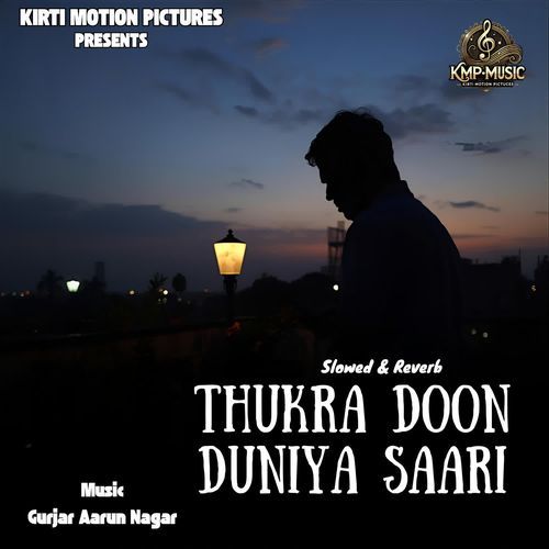 Thukra Doon Duniya Saari Slowed & Reverb