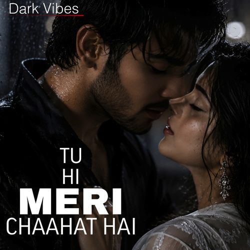 Tu Hi Meri Chaahat Hai