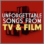 Unforgettable Songs from Tv & Film