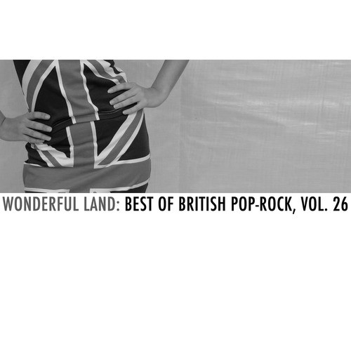 Wonderful Land: Best of British Pop-Rock, Vol. 26