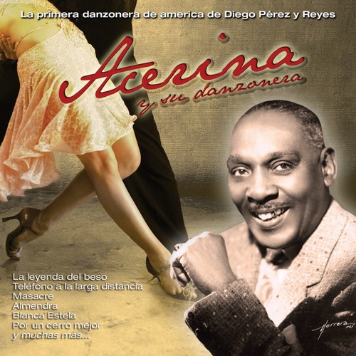 Desdén - Song Download from 15 Grandes Éxitos de Acerina (La Primera  Danzonera de Diego Pérez y Reyes) @ JioSaavn