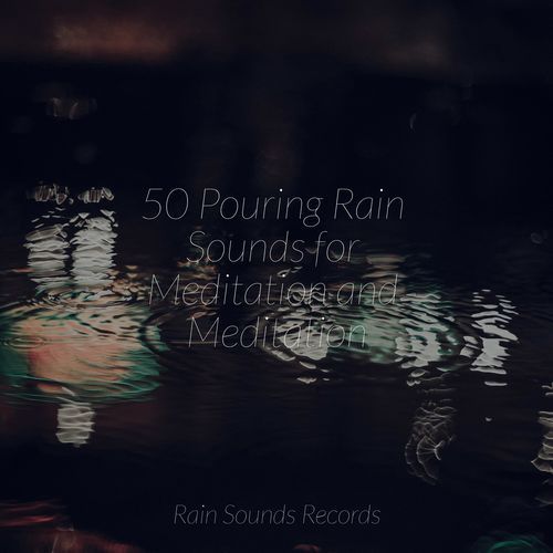 50 Pouring Rain Sounds for Meditation and Meditation_poster_image