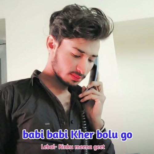 Babi Babi Kher Bolu Go