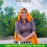 Chora Tere Phone Chale Waiting me