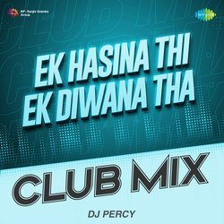 Ek Hasina Thi Ek Diwana Tha Club Mix-NiU4WTdbQGU