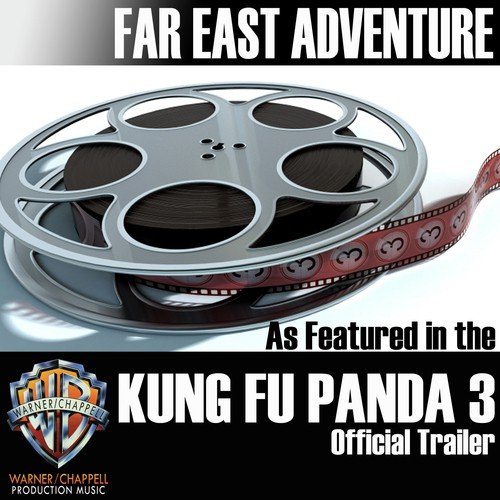 Far East Adventure (As Featured in the "Kung Fu Panda 3" Official Trailer)