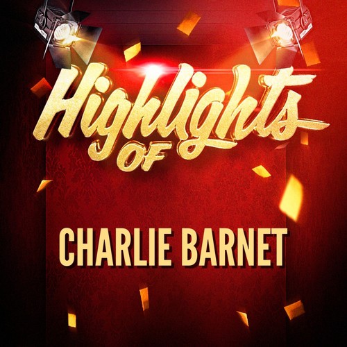 Highlights of Charlie Barnet