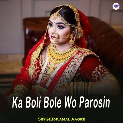 Ka Boli Bole Wo Parosin