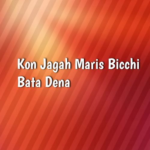 Kon Jagah Maris Bicchi Bata Dena