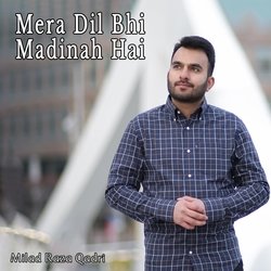 Mera Dil Bhi Madinah Hai-GQkCdz9EQVI