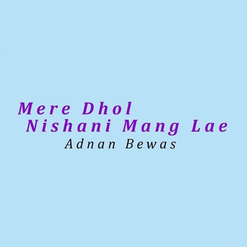 Mere Dhol Nishani Mang Lae