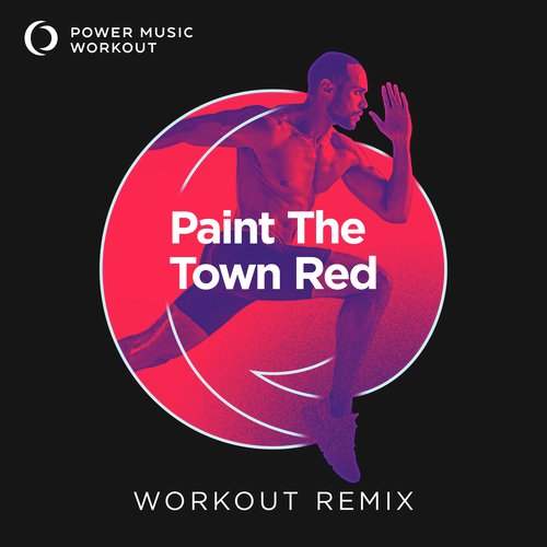 Paint The Town Red (Extended Workout Remix 128 BPM)