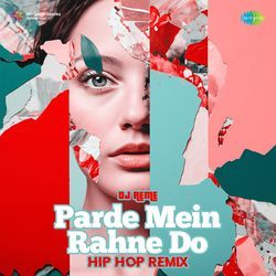 Parde Mein Rahne Do - Hip Hop Remix-CFwCWixDQmo