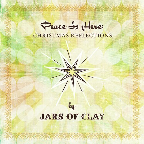 Peace Is Here: Christmas Reflections by Jars Of Clay