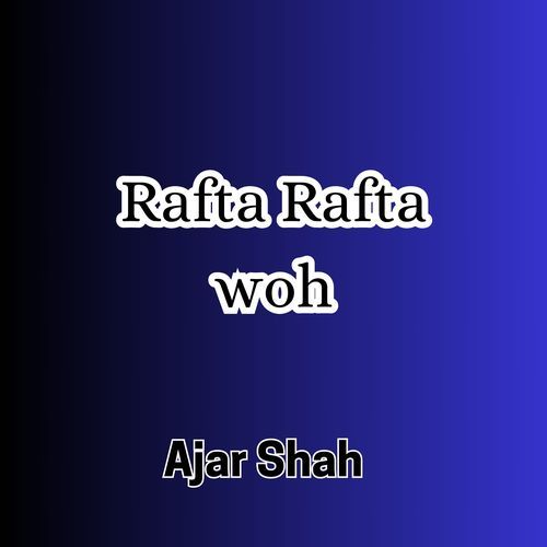 Rafta Rafta woh