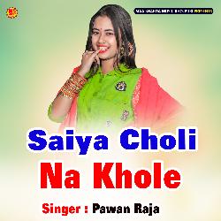 Saiya Choli Na Khole