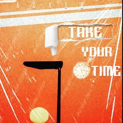 Take You Time-CSpafT1VGn8