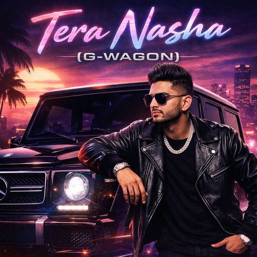 Tera Nasha (G-Wagon)