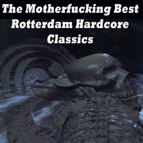 The Motherfucking Best Rotterdam Hardcore Classics