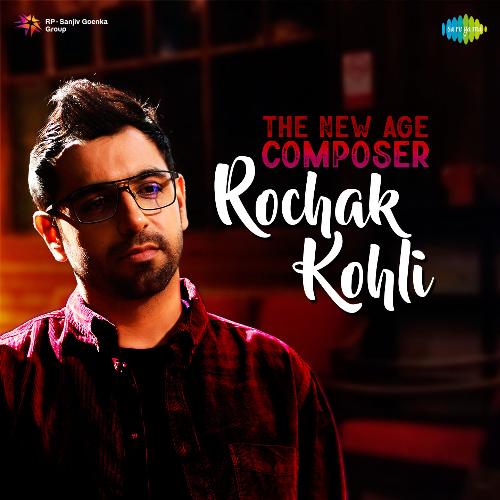 The New Age Composer Rochak Kohli