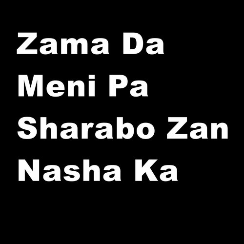 Zama da Meni Pa Sharabo Zan Nasha Ka