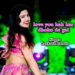 love you kah kar dhoko de gai