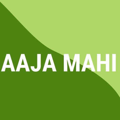 Aaja Mahi