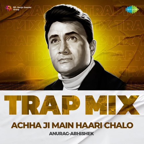 Achha Ji Main Haari Chalo - Trap Mix