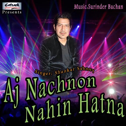 Aj Nachnon Nahin Hatna