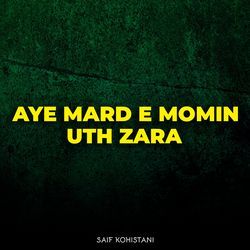 Aye Mard e Momin Uth Zara