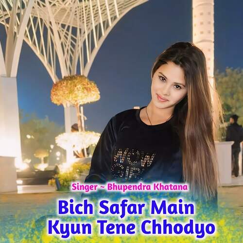 Bich Safar Main Kyun Tene Chhodyo