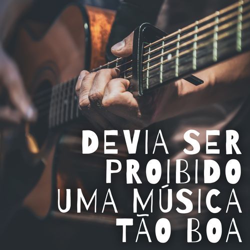 Devia Ser Proibido Uma Música Tão Boa_poster_image