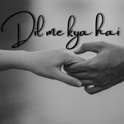 Dil me kya hai