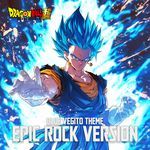 Dragon Ball Super : Blue Vegito Theme (EPIC ROCK VERSION) artwork