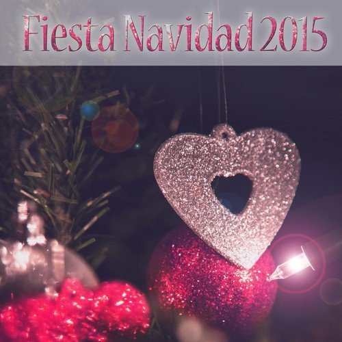 Fiesta Navidad 2015: Música de Fondo para Celebrar la Navidad y la Fín de 2015 con Sonidos Ambient