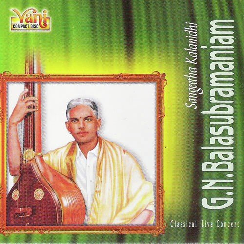 G.N.Balasubramaniam - Classical Live Concert Vol I