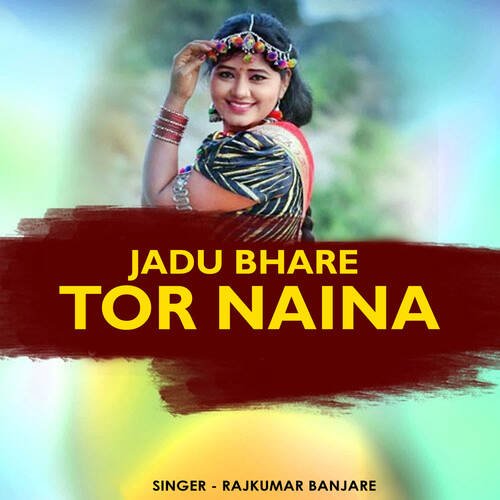 Jadu Bhare Tor Naina