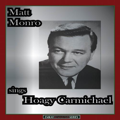 Matt Monro Sings Hoagy Carmichael (Remastered)