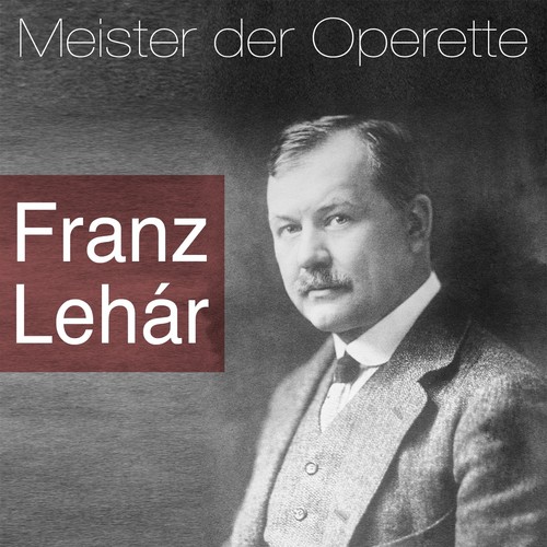 Meister der Operette: Franz Lehár