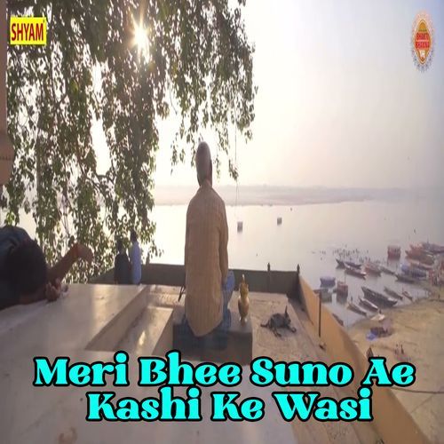 Meri Bhee Suno Ae Kashi Ke Wasi (Original)