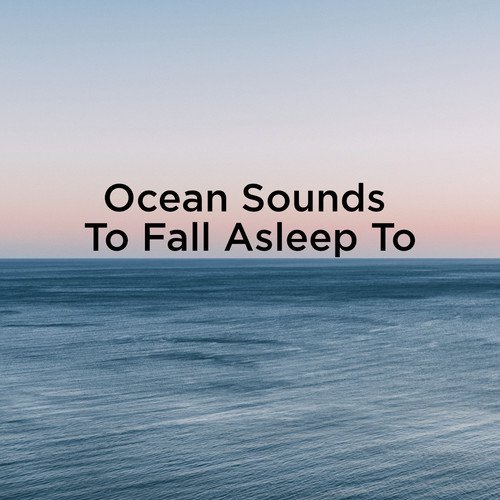 Ocean Sounds Deep Sleep Song Download From Ocean Sound To Fall Asleep To Jiosaavn