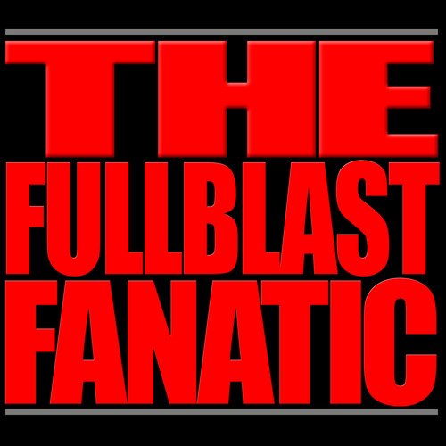 The Fullblast Fanatic