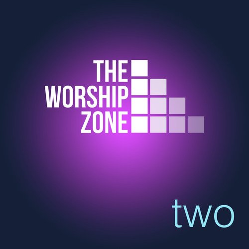 The Worship Zone Two Songs Download - Free Online Songs @ JioSaavn