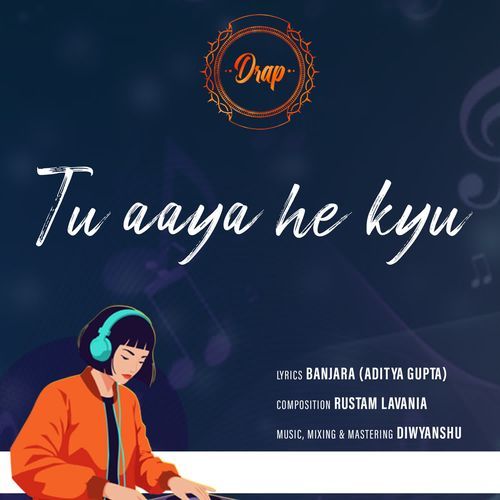 Tu Aaya He Kyu