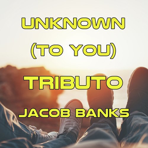 Unknown (To You) (Tributo a Jacob Banks) cover art
