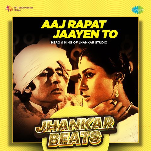 Aaj Rapat Jaayen To - Jhankar Beats