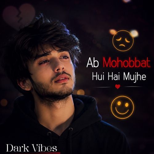 Ab Mohabbat Hui Hai Mujhe